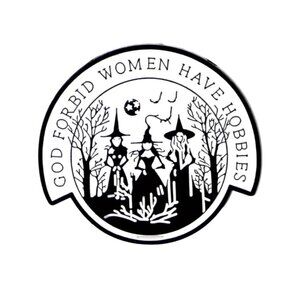GOD FORBID WOMEN HAVE HOBBIES Witches Halloween Enamel Lapel Pin NEW
